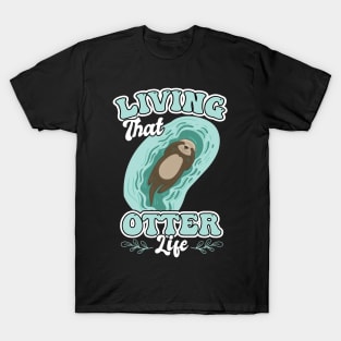 Living That Otter Life T-Shirt